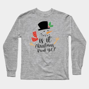 is it christmas break yet Funny christmas Teacher men and women Long Sleeve T-Shirt